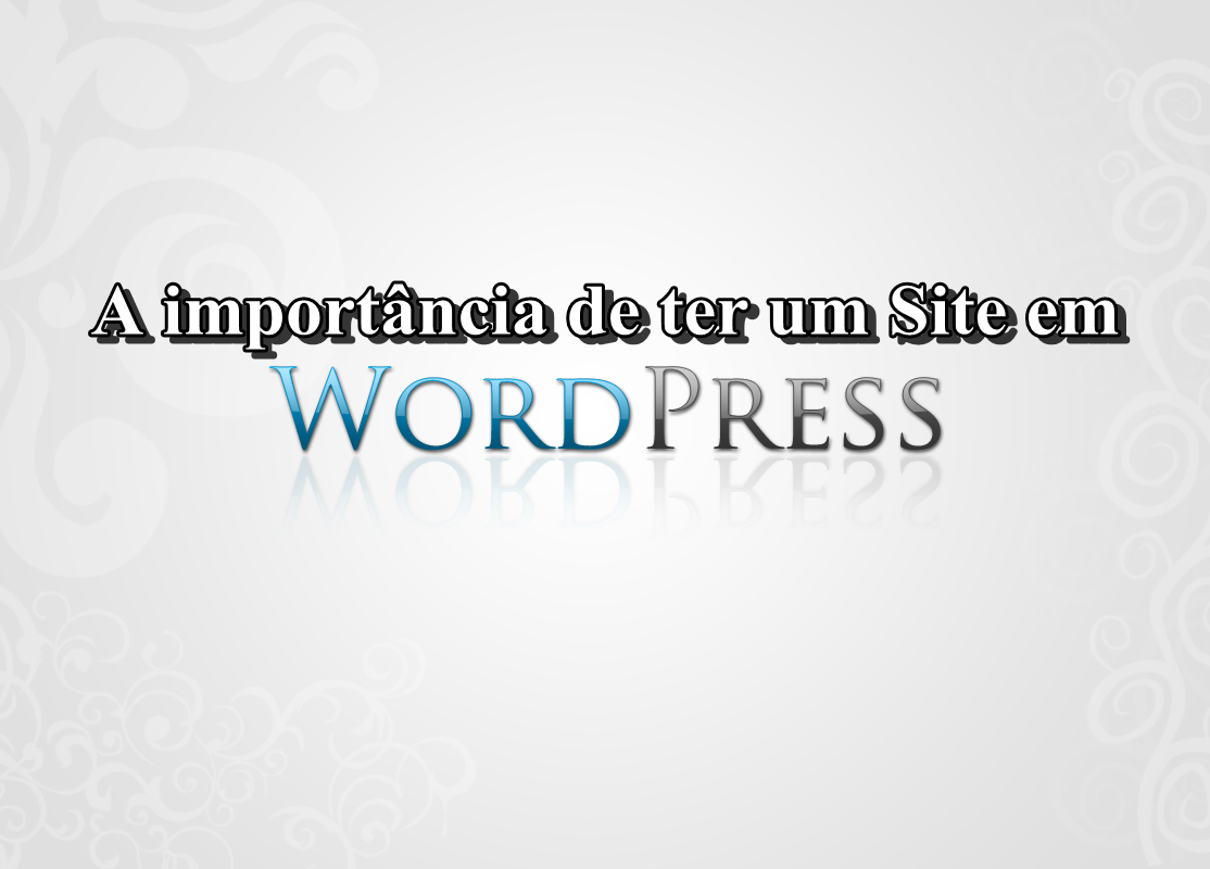 A Importância do site em WordPress!