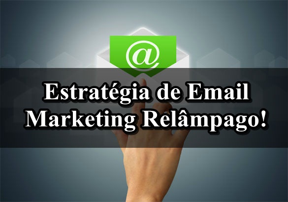 Estratégia de Email Marketing Relâmpago!