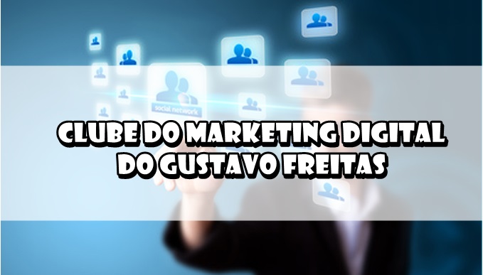Clube Do Marketing Digital do Gustavo Freitas