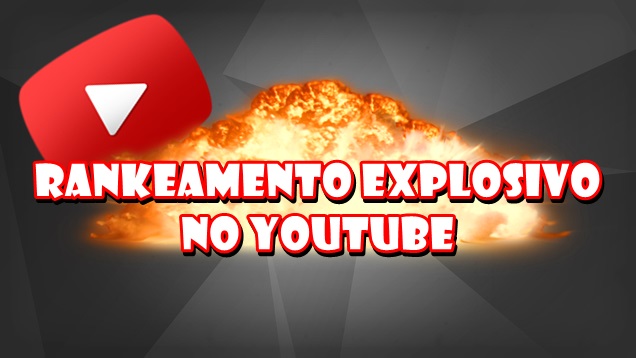 Rankeamento Explosivo no Youtube.